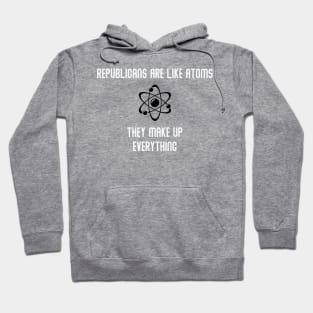 Republicans Are Like Atoms Hoodie